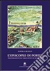 L'Episcopio di Porto. Trasformazioni dal tardo-antico al XX secolo libro di Gallico Sonia