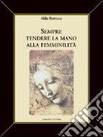 Sempre tendere la mano alla femminilità libro