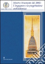 L'ingegnere e la progettazione architettonica. Catalogo della mostra itinerante (2002)