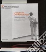 I luoghi del contemporaneo. Musei, gallerie, centri d'arte e fondazioni in Italia-Museums, Galleries, Art Centres and Foundations in Italy libro