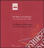 Da Tiziano al futurismo: vedute delle più belle piazze d'Italia-Du Titien au futurisme: vues des plus belles places d'Italie libro