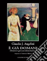 E già domani. Fantasia giocosa-drammatica libro