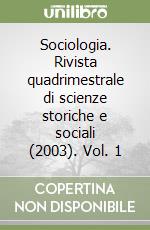 Sociologia. Rivista quadrimestrale di scienze storiche e sociali (2003). Vol. 1 libro