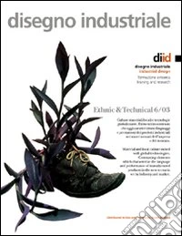 Disegno industriale-Industrial Design. Vol. 6: Ethnic & Technical libro