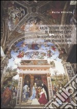 Le architetture dipinte di Filippino Lippi. La cappella Carafa a S. Maria Sopra Minerva in Roma libro