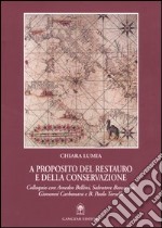 A proposito del restauro e della conservazione. Colloquio con Amedeo Bellini, Salvatore Boscarino, Giovanni Carbonara e B. Paolo Torsello libro