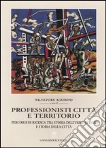 Professionisti, città e territorio. Percorsi di ricerca tra storia dell'urbanistica e storia della città libro