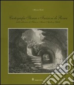 Cartografia storica e incisioni a Roma. Dalla collezione di Fabrizio Maria Apollonj Ghetti libro