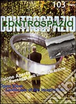 Controspazio (2003). Vol. 103: Visione aperta. Paesaggi dell'immaginazione-Open view. Landscape of the imagination libro