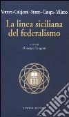 La linea siciliana del federalismo libro di Gangemi G. (cur.)