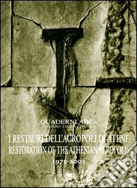 Il restauro dell'Acropoli di Atene 1975-2003. Ediz. italiana e inglese libro
