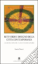 Reti verdi e disegno della città contemporanea. La costruzione del nuovo piano di Londra libro