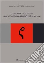 Guidonia costruita. Note sull'edilizia nella città di fondazione libro