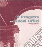 Il progetto dei nuovi uffizi. Conferenza stampa (Firenze, 24 febbraio 2004) libro