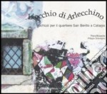 L'occhio di Arlecchino. Schizzi per il quartiere San Berillo a Catania libro