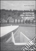 Autostrade come progetto di paesaggio libro