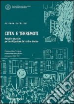 Città e terremoti. Metodi e tecniche per la mitigazione del rischio sismico libro