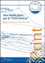 Una strada parco per la «città pontina». Con CD-ROM libro