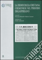 La Democrazia Cristiana cremonese nel periodo degasperiano