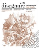 Disegnare. Idee, immagini. Vol. 27 libro