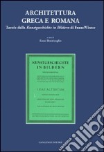 Architettura greca e romana. Tavole della Kunstgeschichte in Bildern di Franz Winter libro