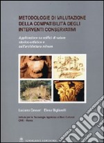 Metodologie di valutazione della compatibilità degli interventi conservativi. Applicazione su edifici di valore storico-artistico e sull'architettura minore