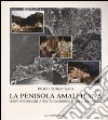 La penisola amalfitana. Proposta metodologica per un progetto di valorizzazione e diffusione della naturalità libro