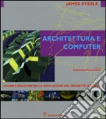 Architettura e computer. Azione e reazione nella rivoluzione del progetto digitale libro