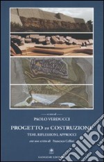 Progetto vs costruzione. Temi, riflessioni, approcci libro