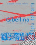 Gibellina. Nata dall'arte. Una città per una società estetica