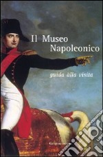 Il museo napoleonico. Guida alla visita