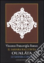 Oualáta. Il Sahara racconta-Le Sahara conte. Ediz. italiana e francese libro