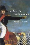 Le Musée Napoléonien. Guide de la visit libro di Gorgone G. (cur.)