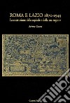 Roma e Lazio 1870-1945. La costruzione della capitale e della sua regione libro di Cassetti Roberto