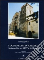 I domenicani in Calabria. Storia e architettura dal XV al XVIII secolo libro