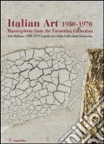 Italian art 1950-1970. Masterpieces from the Farnesina collection. Ediz. inglese e italiana. Catalogo della mostra (New Delhi, February-March 2005) libro