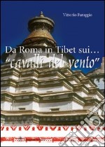 Da Roma in Tibet sui... «cavalli del vento» libro