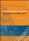 Lo spazio urbano come tema. Il caso studio del centro di Cosenza libro di De Sanctis A. (cur.)