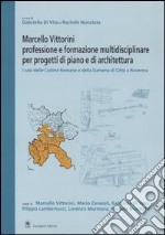 Marcello Vittorini: professione e formazione multidisciplinare per progetti di piano e architettura. I casi delle Colline Romane e della Darsena di Città a Ravenna