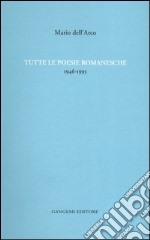 Tutte le poesie romanesche. 1946-1995