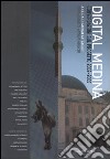 Digital Medina. Conversazioni sul progetto 2002-2005 libro