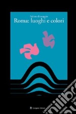 Salone di maggio. Roma: luoghi e colori. Ediz. illustrata