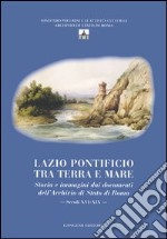 Lazio pontificio tra terra e mare. Storia e immagini dai documenti dell'Archivio di Stato di Roma (secoli XVI-XIX). Ediz. illustrata. Con CD-ROM libro