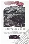 La città e il sogno. Ancona: le radici, la storia, le speranze, l'urbanistica che hanno cambiato il volto della città libro