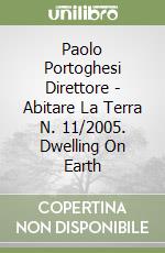Paolo Portoghesi Direttore - Abitare La Terra N. 11/2005. Dwelling On Earth libro
