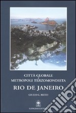 Rio de Janeiro. Città globale e metropoli terzomondista libro