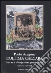 L'ultima calcara. Una storia di emigrazione, guerra, amore libro di Aragona Paolo