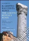 Il ghetto racconta Roma-The ghetto reveals Rome libro di Fiorentino Luca