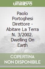 Paolo Portoghesi Direttore - Abitare La Terra N. 3/2002. Dwelling On Earth libro