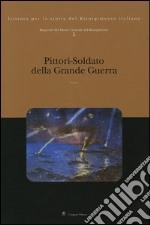 Repertori del Museo Centrale del Risorgimento. Vol. 5: Pittori-soldato della grande guerra libro